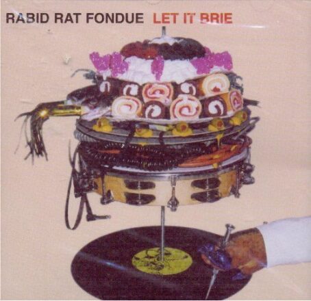 Let It Brie by Rabid Rat Fondue (1999-01-01)  