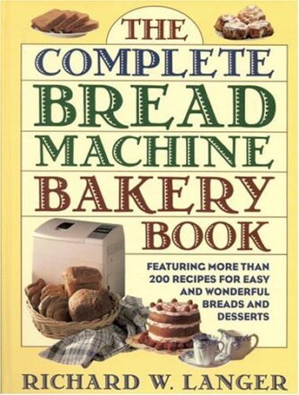The Complete Bread Machine Bakery Book  